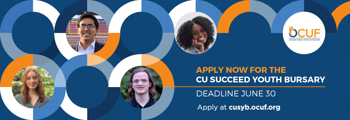 Promotional graphic for the Ontario Credit Union Foundation. Text reads: ‘Apply now for the CU Succeed Youth Bursary. Deadline June 30. Apply at cusyb.ocuf.org.’ The OCUF logo appears at the top right. The background features overlapping blue and orange circular patterns with several small portrait photos representing youth.