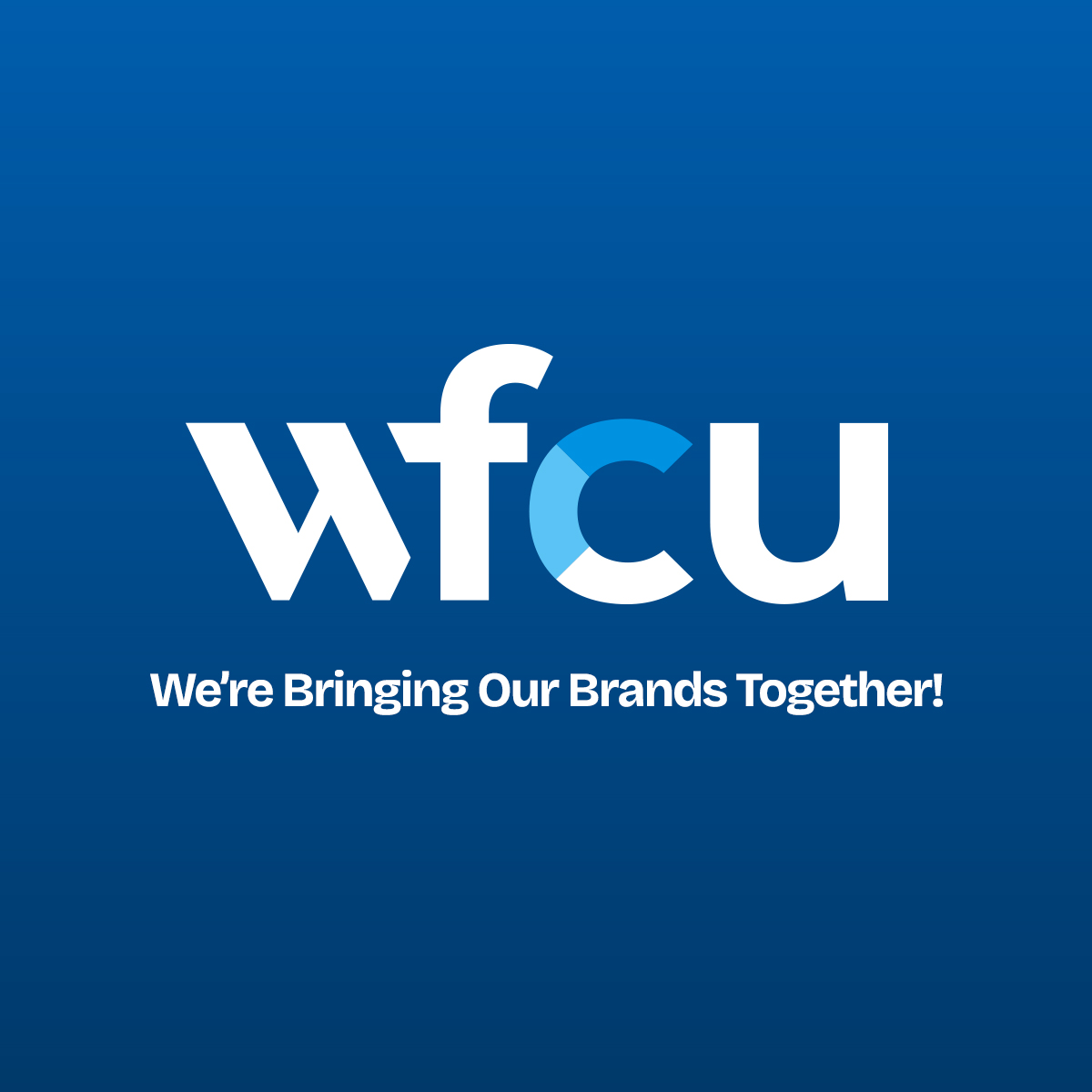WFCU logo on a blue background with the text “We’re Bringing Our Brands Together!”