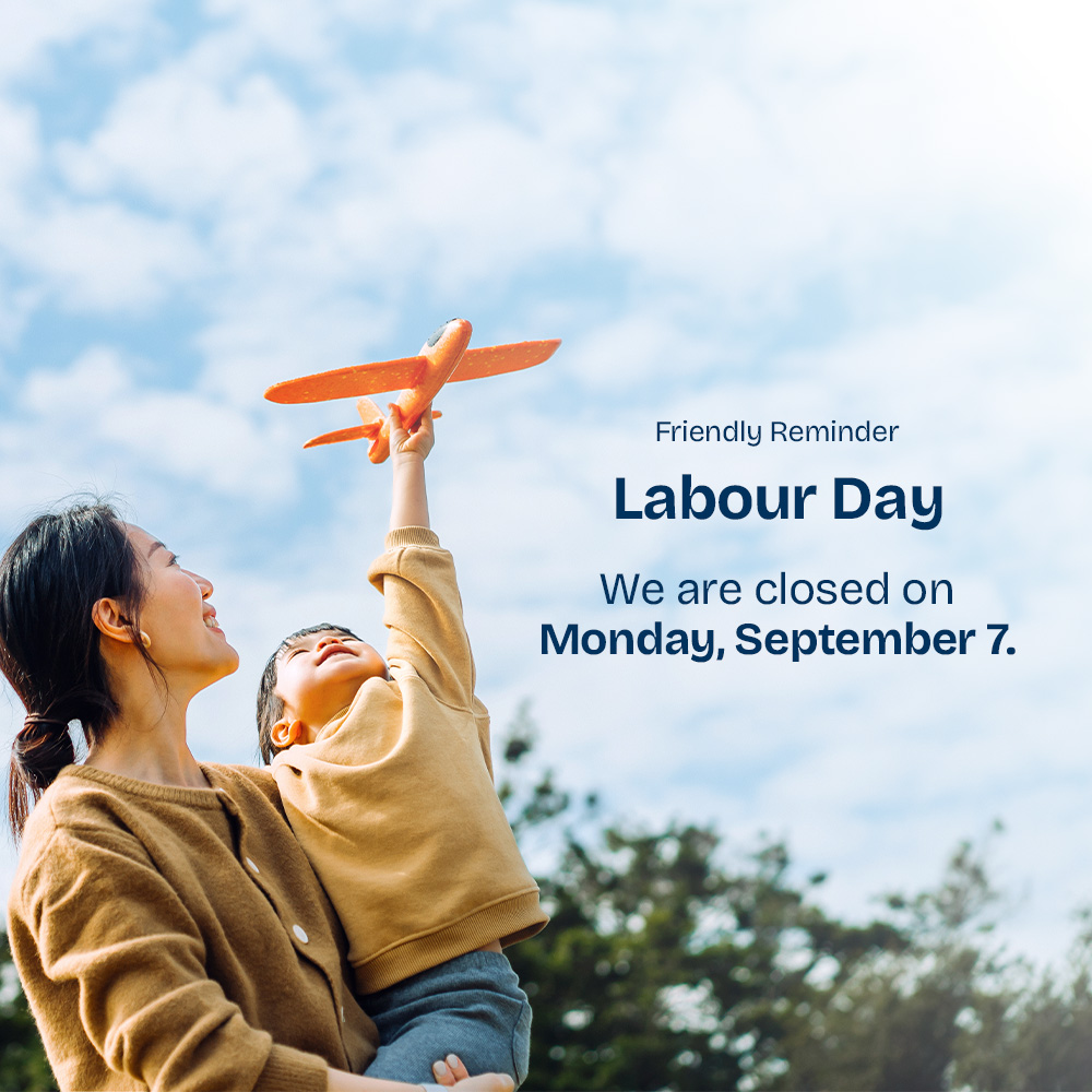 Promotional graphic for Labour Day. An adult holding a child outdoors raises an orange toy airplane toward a cloudy sky. Text on the image reads: “Friendly Reminder Labour Day. We are closed on Monday, September 7.” The background includes trees and an open sky.